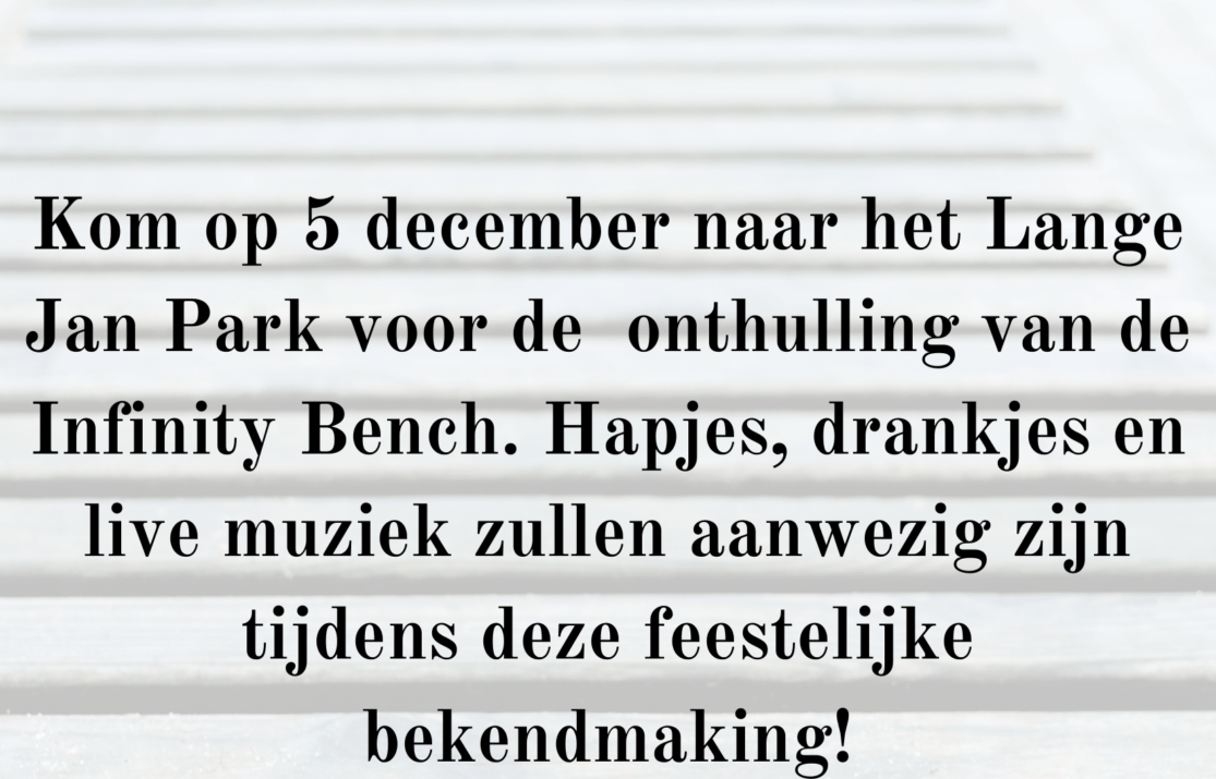 5 december: Kennisfestival en de Onthulling van de Infinity Bench!